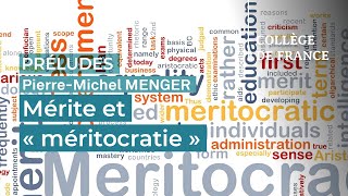 Mérite et « méritocratie » (suite) - Pierre-Michel Menger