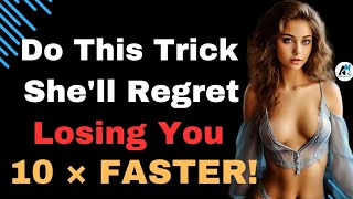 ⚠️ 10 Tricks To Get Her Back, According To Science | SHE WILL REGRET IT 10 × FASTER