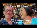 How to RETIRE HAPPY in Thailand. The Pursuit of HAPPINESS,