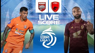 🔴 LIVE SCORE : BORNEO FC VS PSM MAKASSAR | LIGA 1 INDONESIA