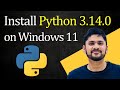 How to install Python 3.14.0 on Windows 11