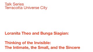 Thinking of the Invisible : the Intimate, the Small, the Sincere - Loranita Theo and Bunga Siagian