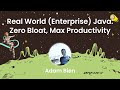 Adam Bien - Real World (Enterprise) Java: Zero Bloat, Max Productivity