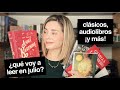 ¿QUÉ VOY A LEER EN JULIO? // CLÁSICOS, AUDIOLIBROS ¡ Y MÁS! // ELdV