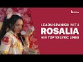 ROSALIA HER TOP 10 LYRIC LINES