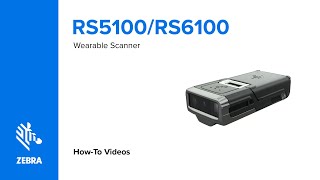 How- to video | RS5100/RS6100 | Wearable Scanners | Zebra