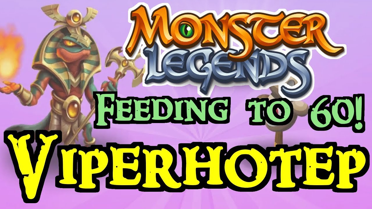 Monster Legends - Feeding To 60! : Viperhotep - YouTube