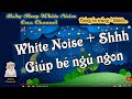 WHITENOISE+ Shhhh giúp bé tự ngủ, giảm quấy khóc | 2 HOURS Of Baby Sleep White Noise|