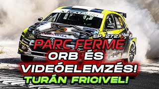 ORB és VIDEÓELEMZÉS! (Szakértő: Turán Frici) (Parc Fermé Ep. 272.)