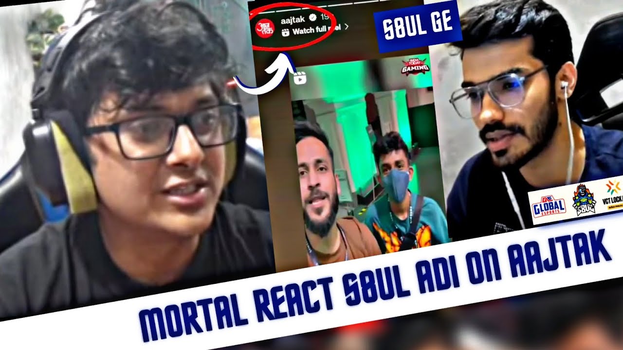 Mortal React S8ul Adi On Aajtak | Snax In S8uL GE Valo Lineup 🤫🥲 - YouTube