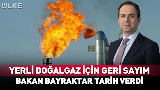 Yerli Doğalgaz İçin Geri Sayım! Bakan Bayraktar Tarih Verdi #haber