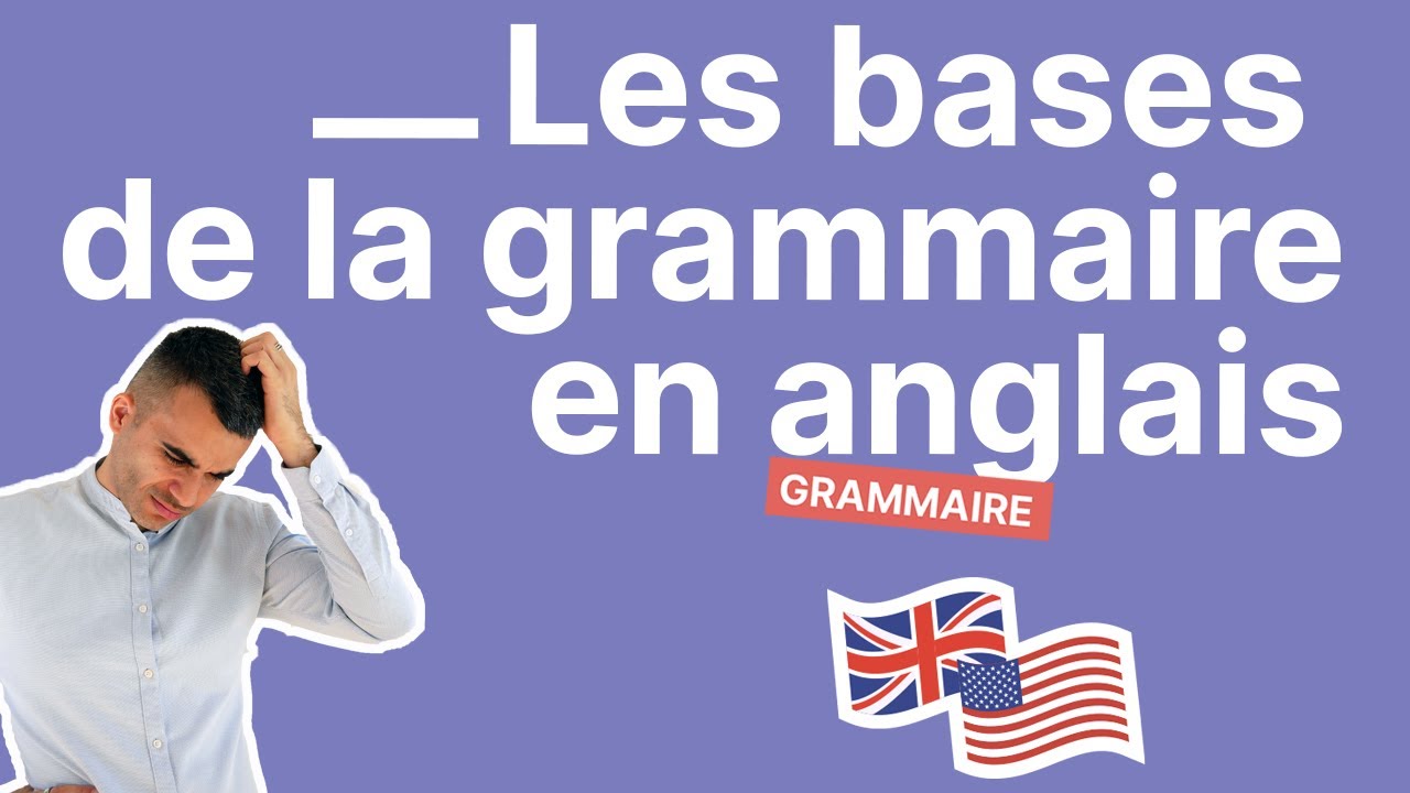 Les Bases De La Grammaire En Anglais : 5 Notions Essentielles à ...