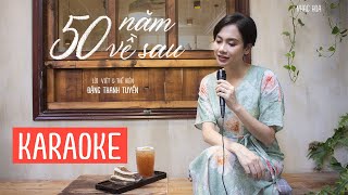 KARAOKE - 50 Năm Về Sau - Lời Việt | Đặng Thanh Tuyền | Nhạc Hot TikTok /