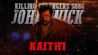 KAITHI x JOHN WICK ( Killing Strangers Song ) | Karthi I Narain I Arjun Das | Lokesh Kangaraj
