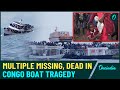 Video| Congo Boat Tragedy: 78 Dead, Multiple Missing After Overloaded Vessel Capsizes Near Kituku