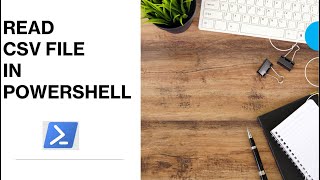 PowerShell - Read CSV File | How to read CSV File in PowerShell