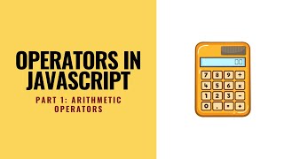 Operators in JavaScript – Part 1: Arithmetic Operators