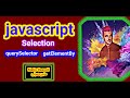 getElementByID and querySelectorAll in javascript and etc.