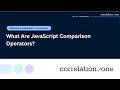 What Are JavaScript Comparison Operators?