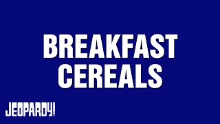 Breakfast Cereals | Category | JEOPARDY!