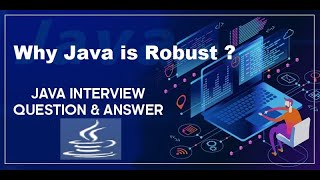 Java interview questions and answers | Why Java is Robust ?