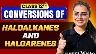 Conversion Of Haloalkanes & Haloarenes | Organic Chemistry Chapter 01 | Class 12th Boards