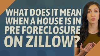 What does it mean when a house is in pre foreclosure on Zillow?