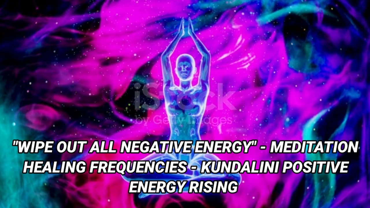 Wipe Out All Negative Energy Meditation Healing Frequencies