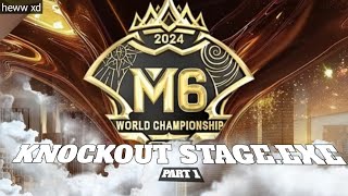 M6 KNOCKOUT STAGE.EXE part 1