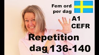 Dag 136 - 140 - Fem ord per dag - Lär dig svenska A1 CEFR - Learn Swedish