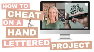 How to CHEAT on a HAND LETTERED PROJECT!