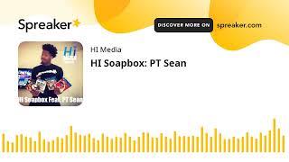 HI Soapbox: PT Sean