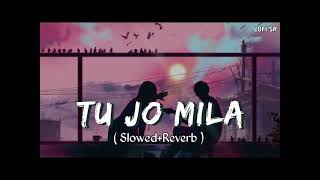 Tu Jo Mila (Slowed + Reverb) | Bajrangi Bhaijaan