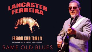 Same Old Blues - Freddie King Tribute - Lancaster Ferreira