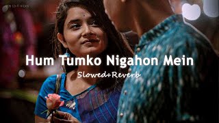 Hum Tumko Nigahon Mein - Slowed+Reverb | Salman Khan, Shilpa Shetty | Romantic Lofi Song