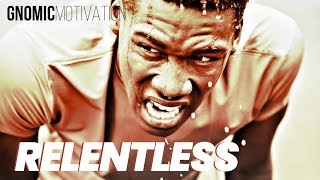 RELENTLESS | GNOMIC Motivation