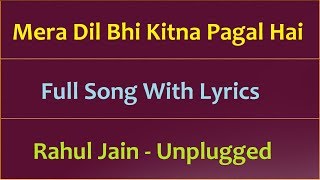 Mera Dil Bhi Kitna Pagal hai Lyrics - Rahul Jain Unplugged Version