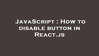 JavaScript : How to disable button in React.js