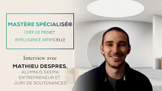 MS® Chef de Projet IA: témoignage de Mathieu Despres, entrepreneur et jury de soutenances | SKEMA