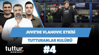 Juve’de Vlahovic etkisi | Serdar Ali Ç. & Ilgaz Ç. & Yağız S. | Tutturanlar Kulübü #4