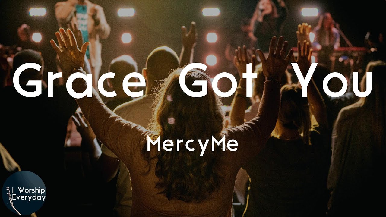 Mercyme Grace Got You Lyric Video Ever Since Ever Since Grace
