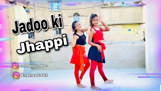 Jadoo Ki Jhappi dance cover | Bollywood | Beauty Khan | ft. Sneha Bakli
