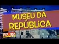 Conhecendo Museus - Episódio 38: Museu da República