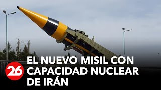 Nuevo misil iraní: mayor alcance y capacidad nuclear | #26Global