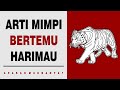 Arti Mimpi Bertemu Harimau