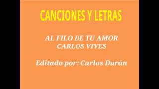 AL FILO DE TU AMOR, CARLOS VIVES (LETRA)