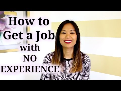 How to Get a Job With No Experience How to Get a Job With No Experience