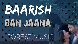 BAARISH BAN JAANA REMIX BY FOREST MUSIC |PAYAL DEV,STEBIN BEN | HINA KHAN, SHAHEER SHEIKH | KUNAAL