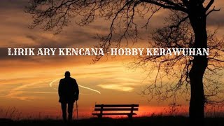 LIRIK ARY KENCANA - HOBBY KERAWUHAN