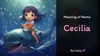 Meaning of girl name: Cecilia - Name History, Origin and Popularity